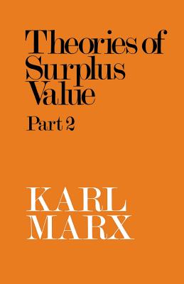 Theories of Surplus Value: Pt. 2 - Marx, Karl, and Simpson, R. (Translated by)