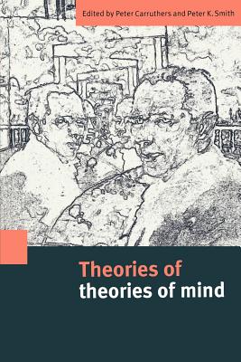 Theories of Theories of Mind - Smith, Peter K (Editor), and Carruthers, Peter (Editor)