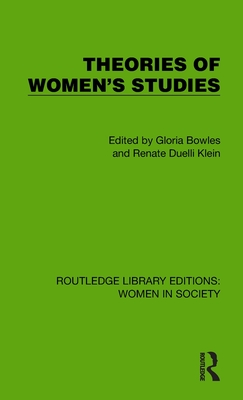 Theories of Women's Studies - Bowles, Gloria (Editor), and Duelli-Klein, Renate (Editor)