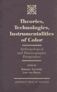 Theories, Technologies, Instrumentalities of Color: Anthropological and Historiographic Perspectives