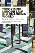 Theorising Labour Law in a Changing World: Towards Inclusive Labour Law