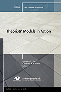 Theorists' Models in Action: New Directions for Evaluation, Number 106