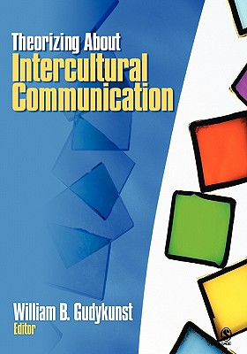 Theorizing about Intercultural Communication - Gudykunst, William B (Editor)