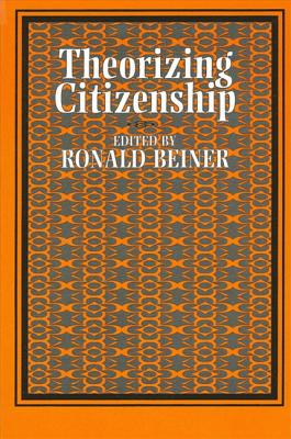 Theorizing Citizenship - Beiner, Ronald (Editor)