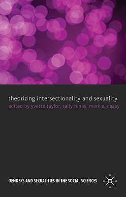 Theorizing Intersectionality and Sexuality - Taylor, Y. (Editor), and Hines, S. (Editor), and Casey, M. (Editor)