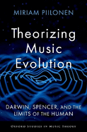 Theorizing Music Evolution: Darwin, Spencer, and the Limits of the Human
