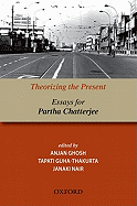 Theorizing the Present: Essays for Partha Chatterjee