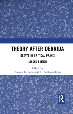 Theory After Derrida: Essays in Critical PRAXIS - Baral, Kailash C (Editor), and Radhakrishnan, R (Editor)