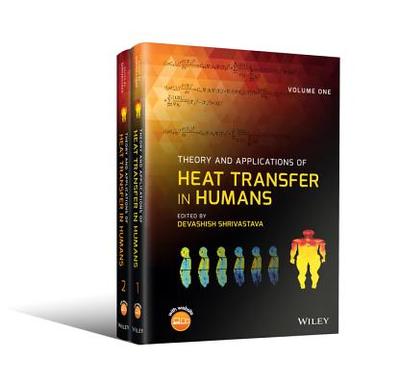 Theory and Applications of Heat Transfer in Humans, 2 Volume Set - Shrivastava, Devashish (Editor)