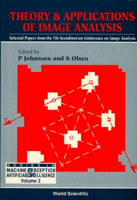 Theory and Applications of Image Analysis: Selected Papers from the 7th Scandinavian Conference on Image Analysis - Johansen, Peter (Editor), and Olsen, Soren (Editor)