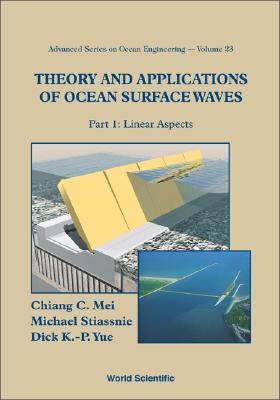 Theory and Applications of Ocean Surface Waves (in 2 Parts) - Mei, Chiang C, and Stiassnie, Michael Aharon, and Yue, Dick K-P