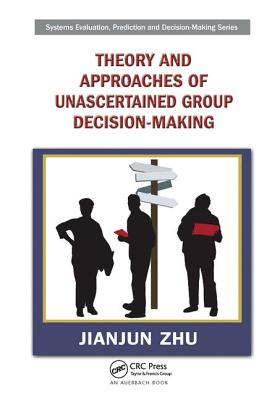 Theory and Approaches of Unascertained Group Decision-Making - Zhu, Jianjun