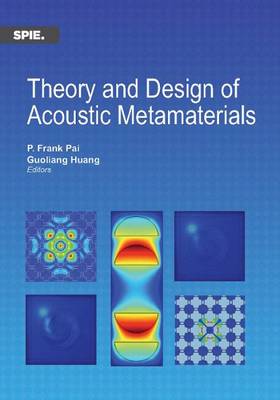 Theory and Design of Acoustic Metamaterials - Pai, P Frank, PH.D.