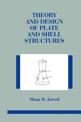Theory and Design of Plate and Shell Structures - Jawad, Maan