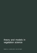 Theory and Models in Vegetation Science: Proceedings of Symposium, Uppsala, July 8-13, 1985