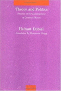 Theory and Politics: Studies in the Development of Critical Theory - Dubiel, Hulmet, and Dubiel, Helmut, and Gregg, Benjamin (Translated by)