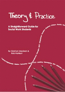 Theory and Practice: A Straightforward Guide for Social Work Students - Maclean, Siobhan, and Harrison, Rob