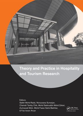 Theory and Practice in Hospitality and Tourism Research - Radzi, Salleh Mohd (Editor), and Bakhtiar, Mohd Faeez Saiful (Editor), and Mohi, Zurinawati (Editor)