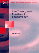 Theory And Practice Of Concurrency - Roscoe, A.W.