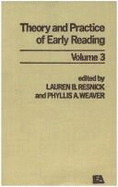 Theory and Practice of Early Reading: Volume 3 - Resnick, L B (Editor), and Weaver, P A (Editor)