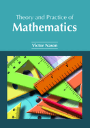 Theory and Practice of Mathematics