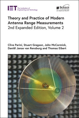 Theory and Practice of Modern Antenna Range Measurements - Parini, Clive, and Gregson, Stuart, and McCormick, John