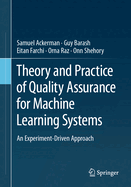 Theory and Practice of Quality Assurance for Machine Learning Systems: An Experiment-Driven Approach