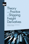 Theory and Practice of Shipping Freight Derivatives - Kavussanos, Manolis G. (Editor), and Visvikis, Ilias D. (Editor)