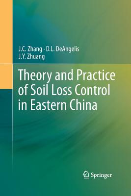 Theory and Practice of Soil Loss Control in Eastern China - Zhang, J C, and Deangelis, D L, and Zhuang, J y