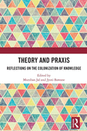 Theory and Praxis: Reflections on the Colonization of Knowledge