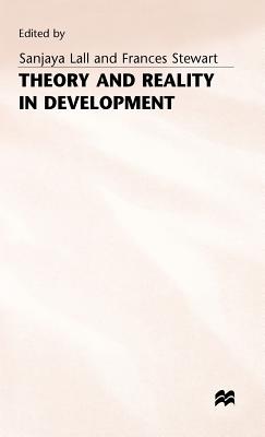 Theory and Reality in Development - Lall, Sanjaya (Editor), and Stewart, Frances (Editor)