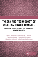 Theory and Technology of Wireless Power Transfer: Inductive, Radio, Optical, and Supersonic Power Transfer