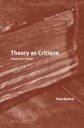 Theory as Critique: Essays on Capital