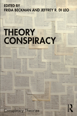 Theory Conspiracy - Beckman, Frida (Editor), and Di Leo, Jeffrey R (Editor)