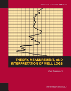 Theory, Measurement, and Interpretation of Well Logs: Textbook 4
