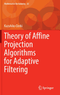 Theory of Affine Projection Algorithms for Adaptive Filtering