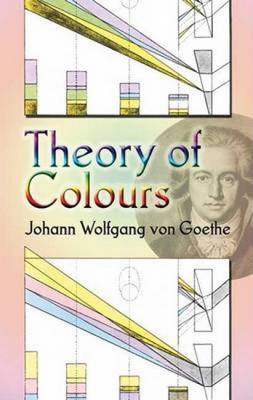 Theory of Colours - Goethe, Johann Wolfgang Von, and Eastlake, Charles L (Translated by)