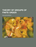 Theory of Groups of Finite Order