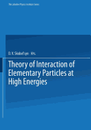 Theory of Interaction of Elementary Particles at High Energies