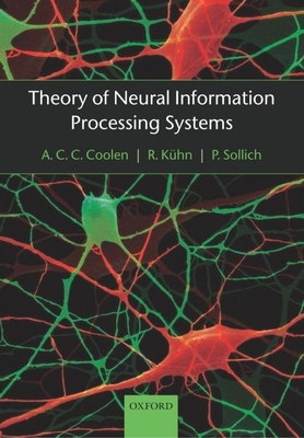 Theory of Neural Information Processing Systems - Coolen, A C C, and Khn, R, and Sollich, P