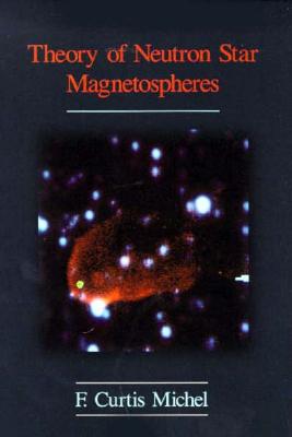 Theory of Neutron Star Magnetospheres - Michel, F Curtis
