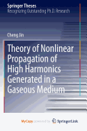 Theory of Nonlinear Propagation of High Harmonics Generated in a Gaseous Medium