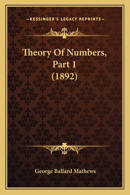 Theory of Numbers, Part 1 (1892) - Mathews, George Ballard