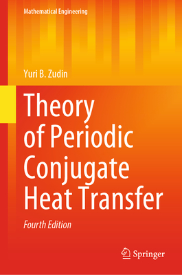 Theory of Periodic Conjugate Heat Transfer - Zudin, Yuri B.