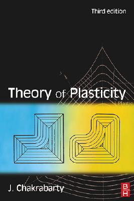 Theory of Plasticity - Chakrabarty, Jagabanduhu