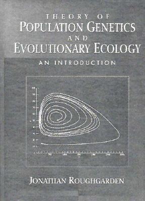 Theory of Population Genetics and Evolutionary Ecology: An Introduction - Roughgarden, Jonathan, and Roughgarden, Joan