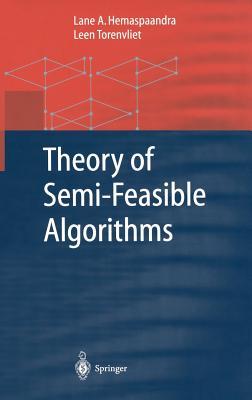 Theory of Semi-Feasible Algorithms - Hemaspaandra, Lane A, and Torenvliet, Leen