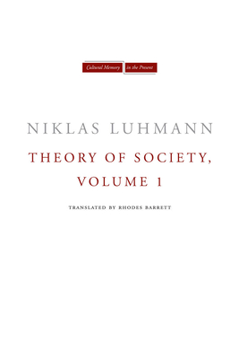 Theory of Society, Volume 1 - Luhmann, Niklas, and Barrett, Rhodes (Translated by)