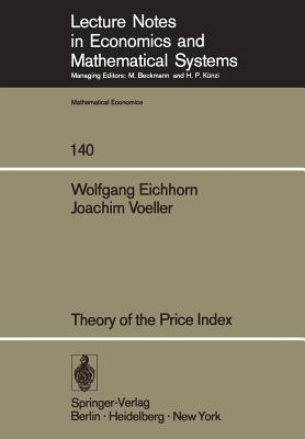 Theory of the Price Index: Fisher's Test Approach and Generalizations - Eichhorn, Werner, and Voeller, J