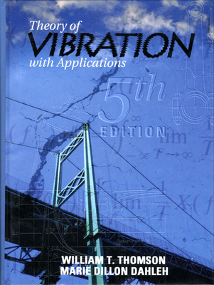 Theory of Vibrations with Applications - Thomson, William, and Dahleh, Marie Dillon